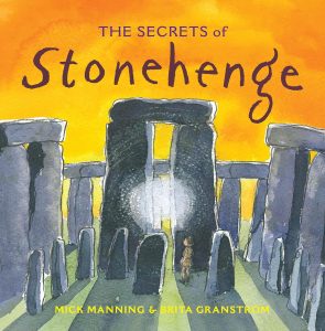 The Secrets of Stonehenge- Mick Manning.