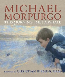 This Morning I met a Whale by Michael Morpurgo